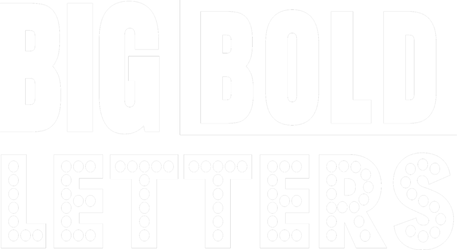 BIG BOLD LETTERS