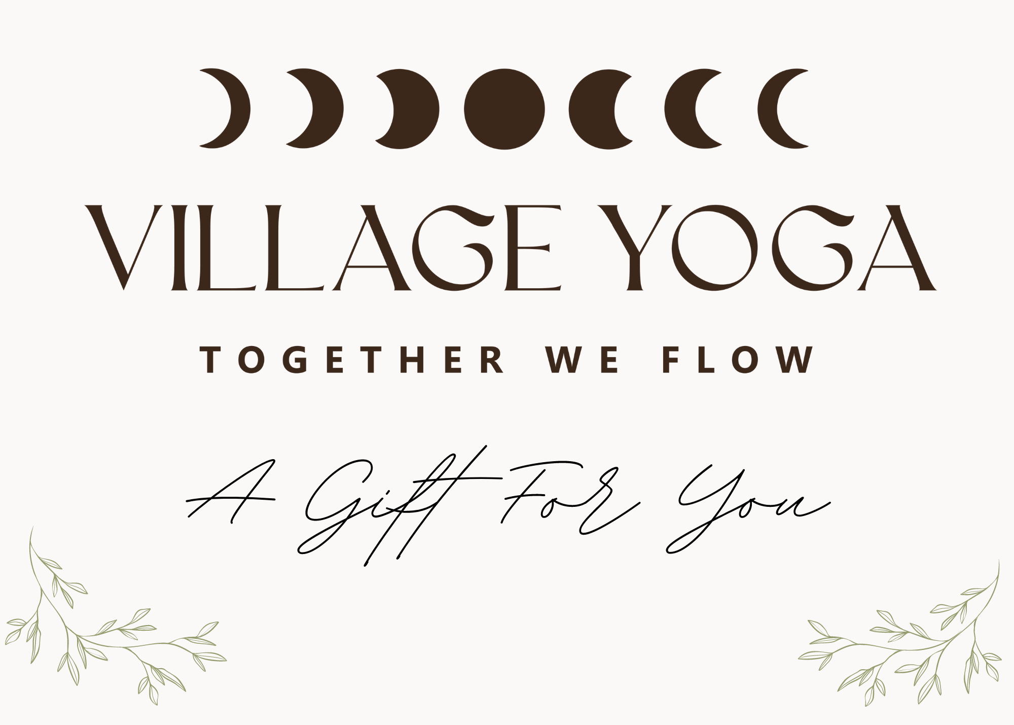 Village Yoga logo with moon phases graphic, tagline "Together We Flow," and handwritten text "A Gift for You" with green leaf illustrations.