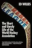 Book cover titled 'Rebel Edge' by Ed Willes, with the subtitle 'The Short and Unruly Life of the World Hockey Association'.