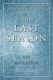 Cover of a book titled 'The Last Season' by Roy MacGregor with a blue background