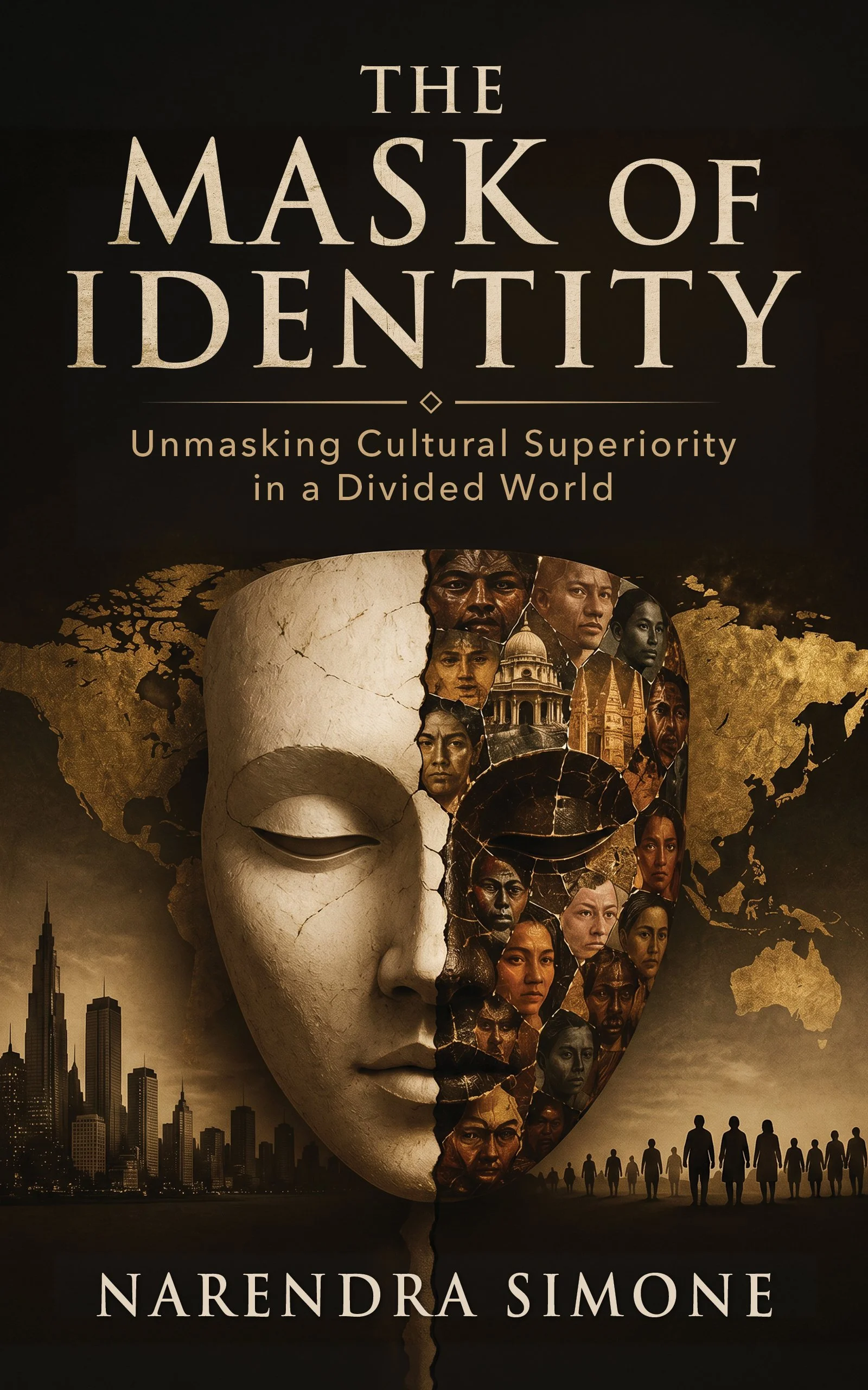 Book cover for 'The Mask of Identity' by Narendra Simone featuring a large, fractured, and half-removed face mask with diverse faces and a world map in the background, city skyline at the bottom, and silhouettes of people walking.