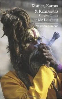 Cover of a book titled 'Kismet, Karma & Kamasutra: Survive India or Die Laughing' by Narendra Simone, featuring a man with long hair, a beard, and traditional Indian attire smoking a cigar.