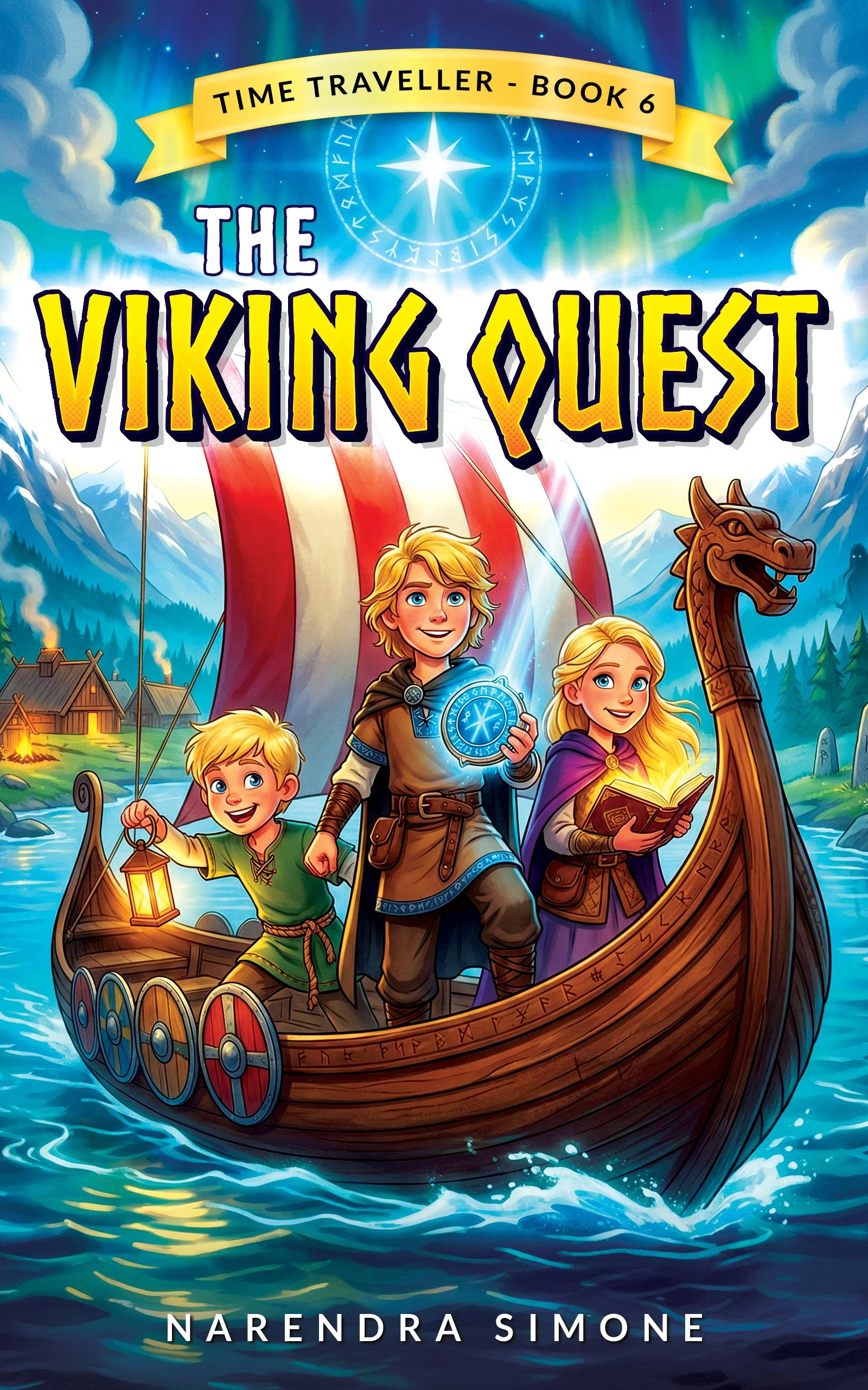 A colorful fantasy book cover featuring three Vikings sailing on a dragon-headed wooden boat through a body of water, with snow-capped mountains, a village, and northern lights in the background, and a bright star and runes at the top. The title is "The Viking Quest" and it is labeled as part of the "Time Traveller" series, Book 6. The author's name, Narendra Simone, is at the bottom.
