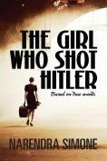 Book cover titled 'The Girl Who Shot Hitler' by Narenddra Simone with a silhouette of a girl standing. The background is sepia-toned.