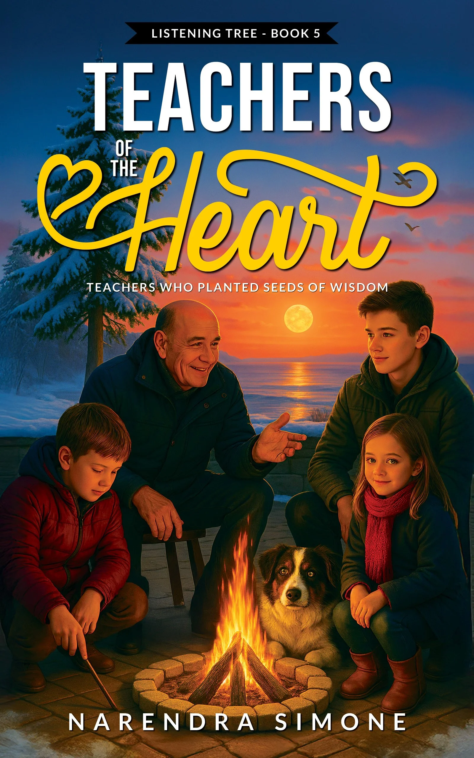 Book cover for 'Teachers of the Heart' by Narendra Simone, featuring a family gathered around a campfire by the water at sunset, with a snowy pine tree and flying birds in the background.