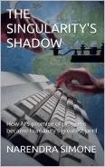 Book cover titled 'The Singularity's Shadow' by Narendra Simone, featuring a composite of a person typing on a keyboard, a shadowy cityscape, and silhouettes of people walking.