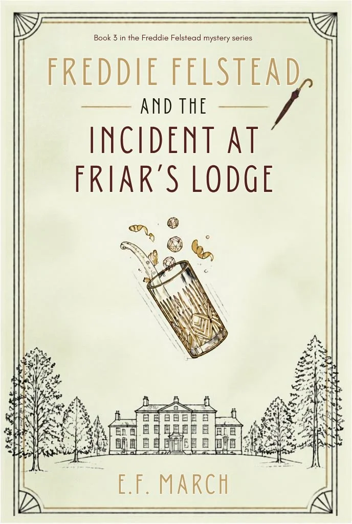 COMING NEXT: Book 3 - Freddie Felstead and The Incident at Friar's Lodge