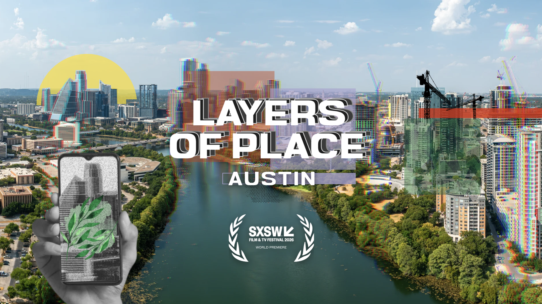 Cover image for 'Layers of Place' documentary featuring Austin cityscape with overlay of colorful, distorted layers of buildings. The title 'Layers of Place Austin' is prominently displayed. A hand holding a phone with a similar layered, black-and-white cityscape and green leaf graphic. Logo for SXSW Film & TV Festival 2026 at the bottom.