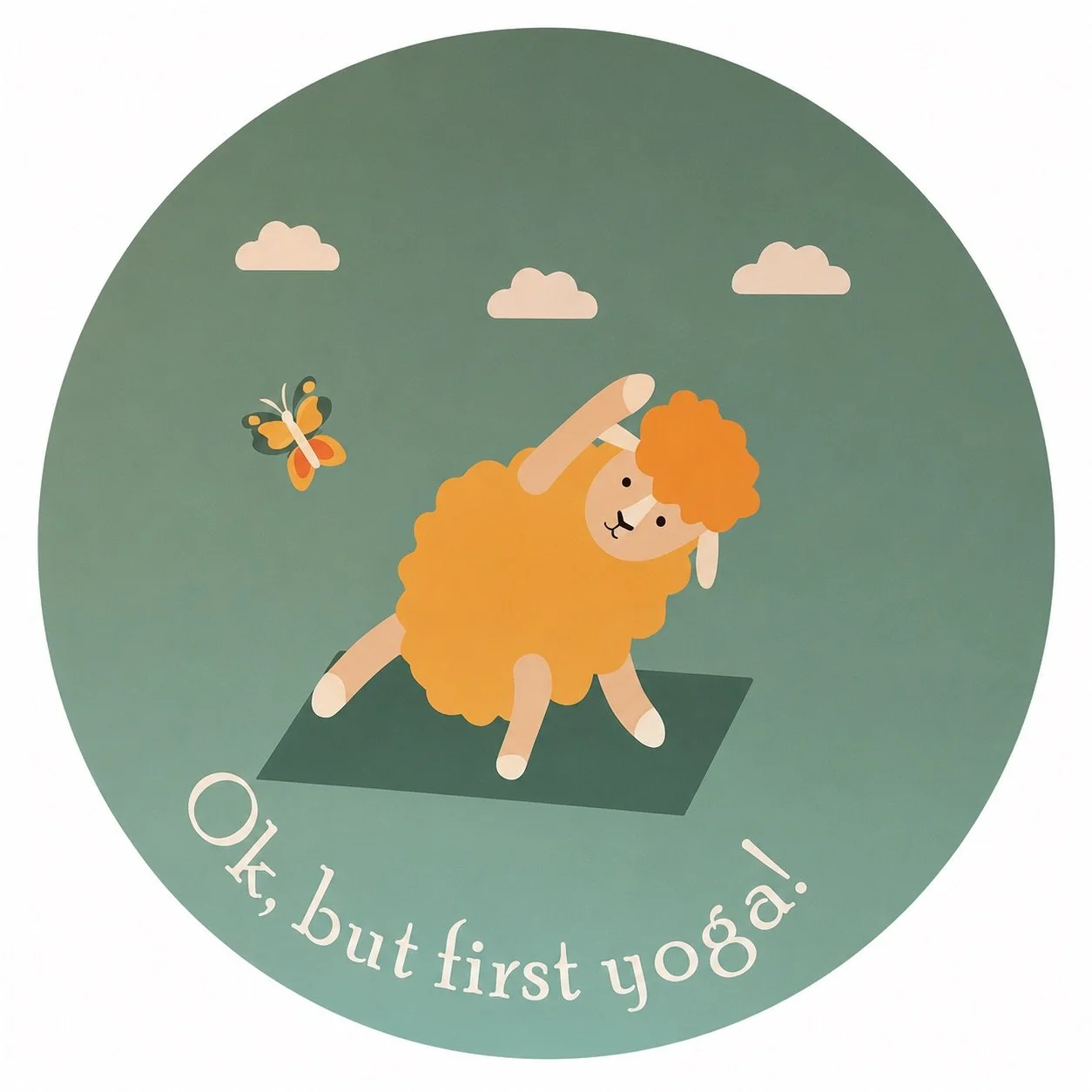 A cute illustration of a sheep doing yoga in a green setting with clouds and a butterfly, with the text 'OK, but first yoga!'