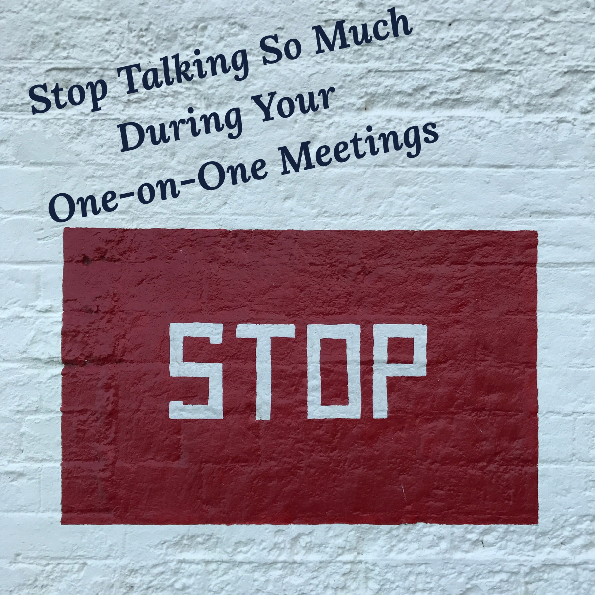 Stop Talking So Much During Your One-on-One Meetings