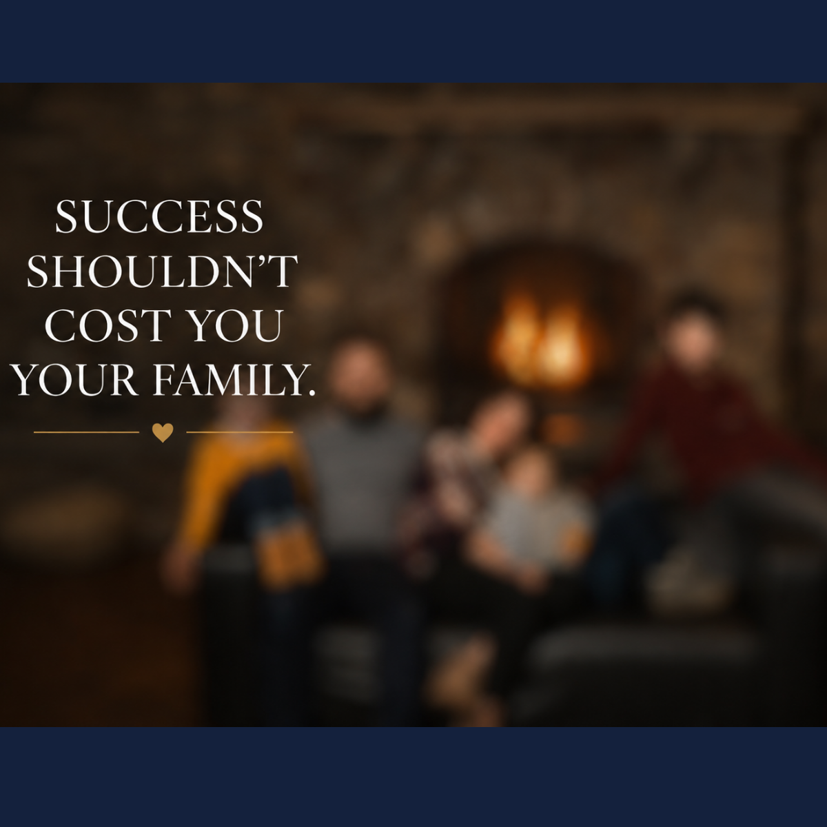 Success Shouldn't Cost You Your Family