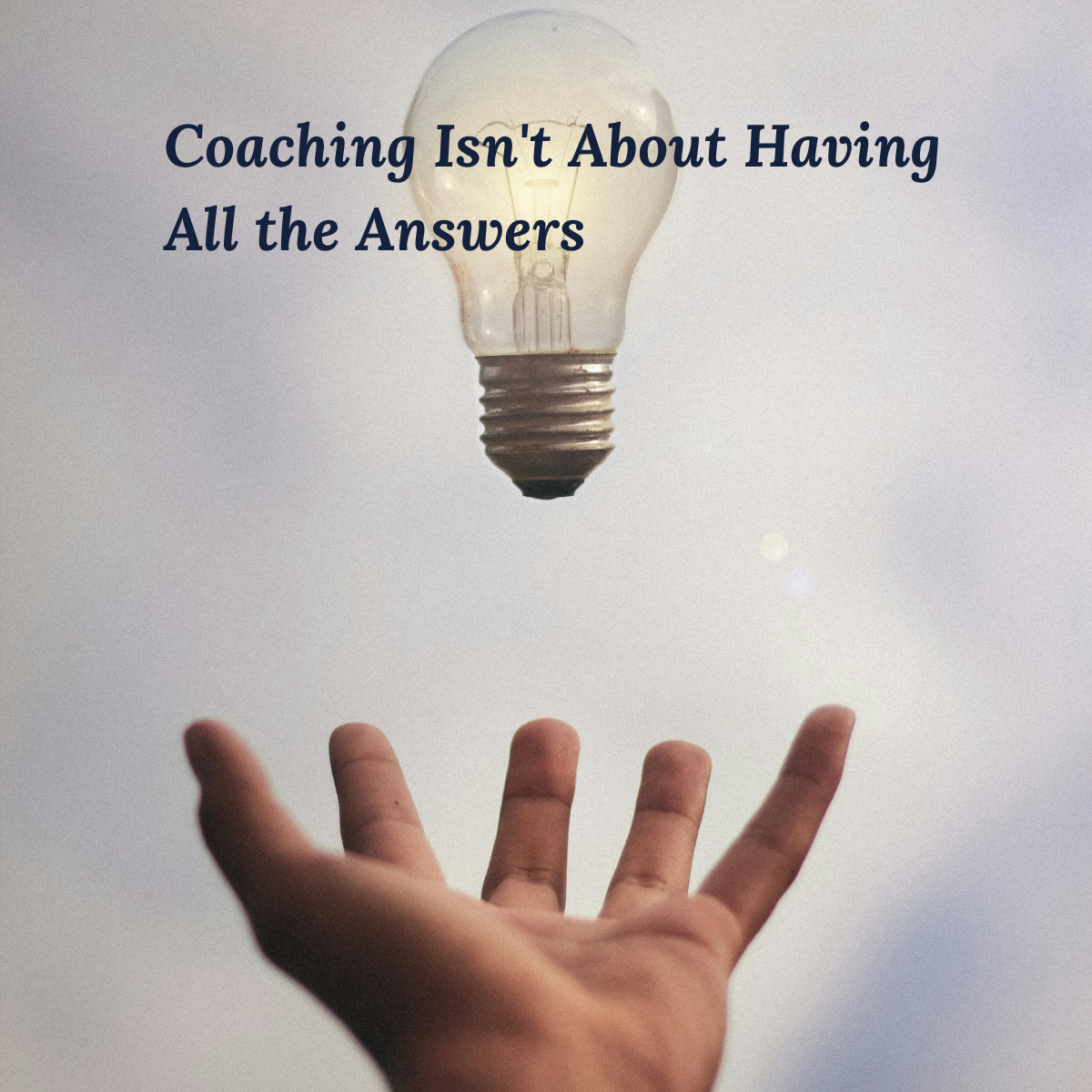 Coaching Isn't About Having All the Answers