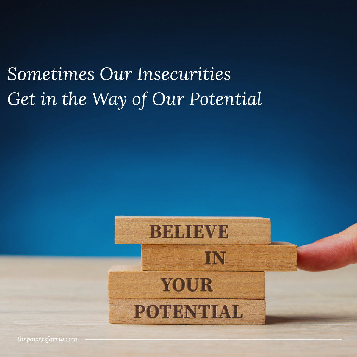 Sometimes Our Insecurities Get in the Way of Our Potential