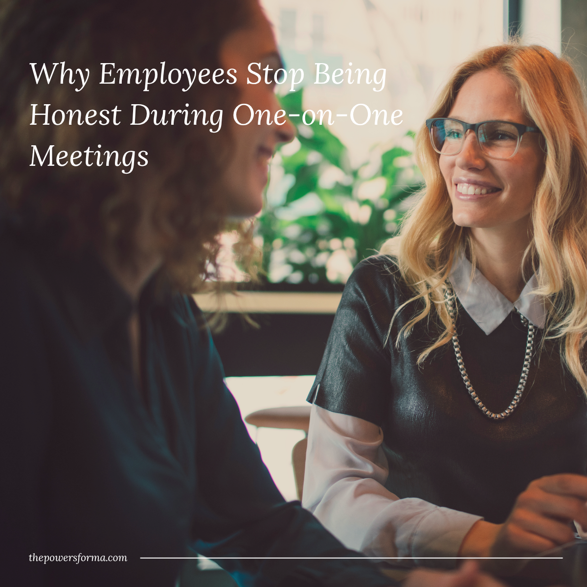 Why Employees Stop Being Honest During One-on-One Meetings