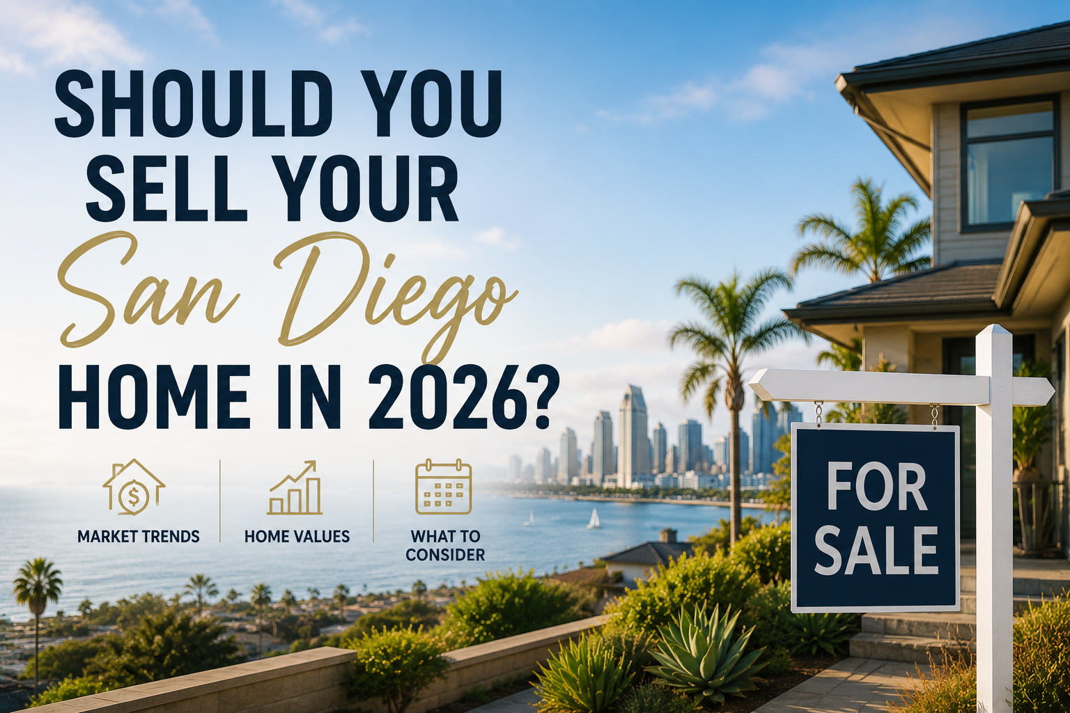 Should You Sell Your San Diego Home in 2026? A Data-Driven Look