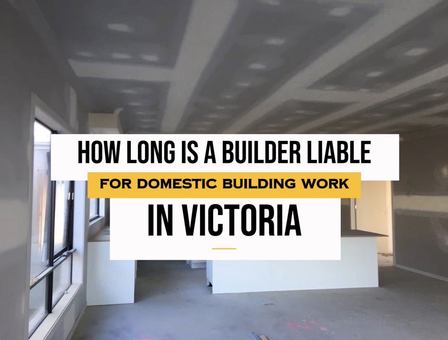 How Long is a Builder Liable for Domestic Building Work in Victoria?