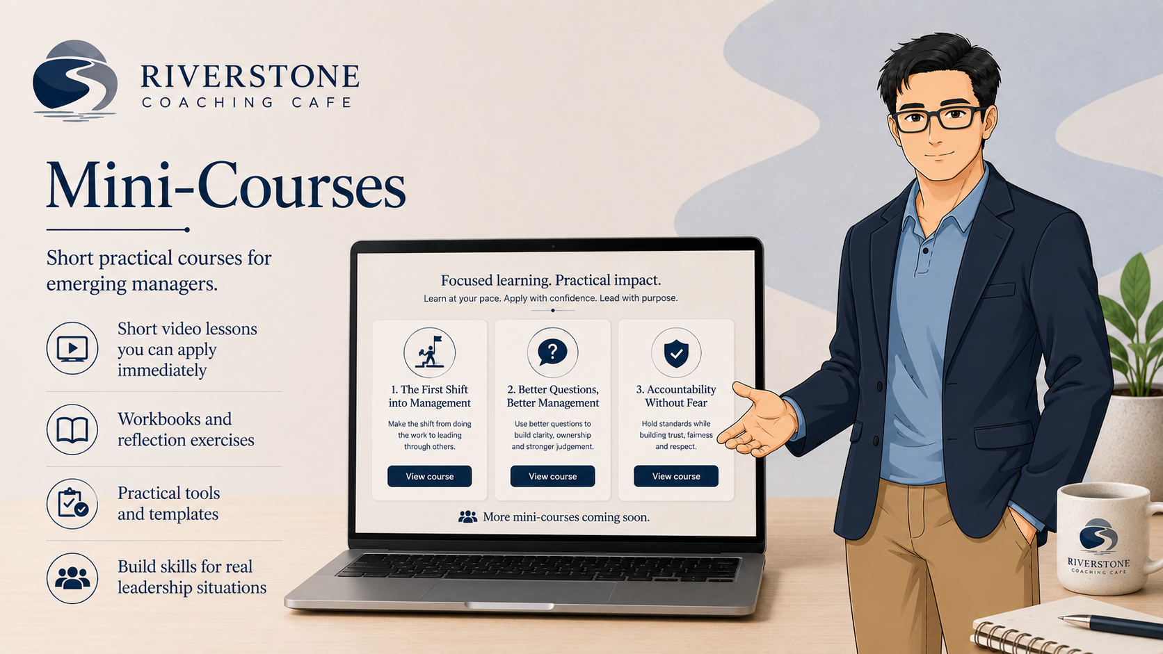An illustrated man in business casual attire pointing to a laptop screen. The screen displays mini-courses from Riverstone Coaching Cafe, including 'The First Shift into Management', 'Better Questions, Better Management', and 'Accountability Without Fear'. The left side of the image lists features of the courses such as video lessons, workbooks, practical tools, and skills building. The setting includes a potted plant, a coffee mug with the Riverstone logo, a notebook, and a pen on a wooden desk.