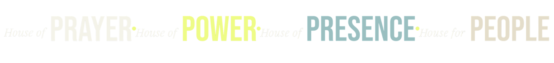 The text says "House of PRAYER, House of POWER, House of PRESENCE, House of PEACE" in colorful and stylized fonts.