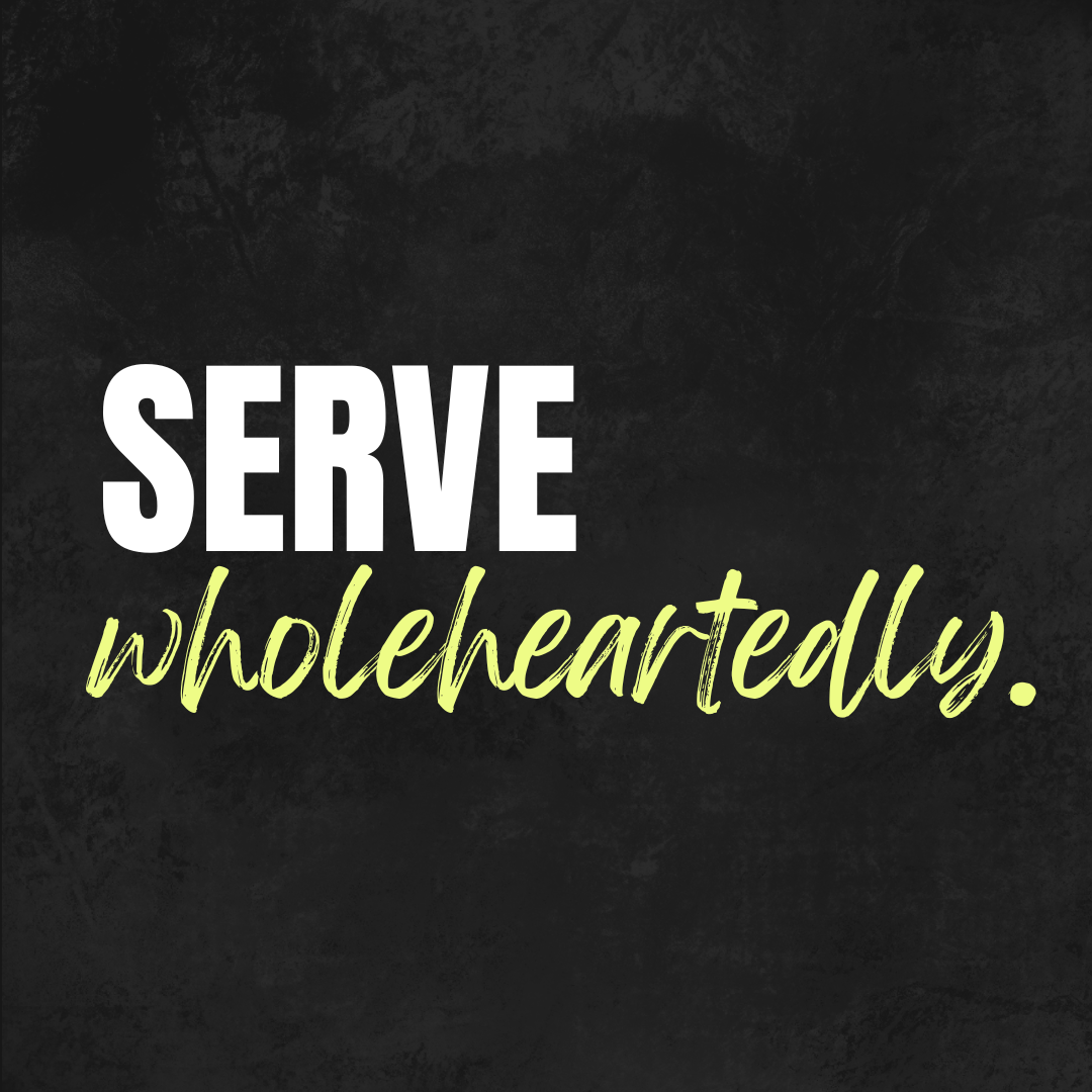 A black background with the text "SERVE wholeheartedly" in large white and lime green fonts.