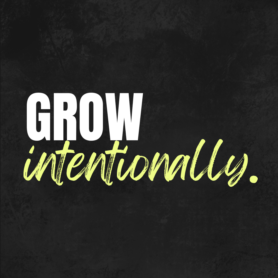 Motivational quote saying 'GROW intentionally.' on a dark textured background.