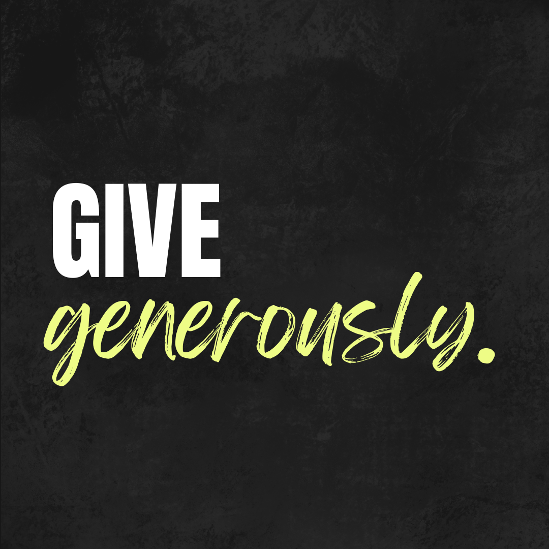Text graphic with the message 'GIVE generously.' on a black background.