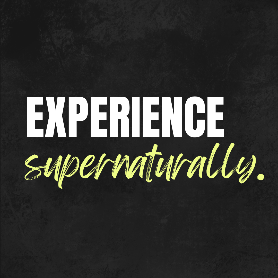 Text reading 'Experience supernaturally' on a dark textured background.