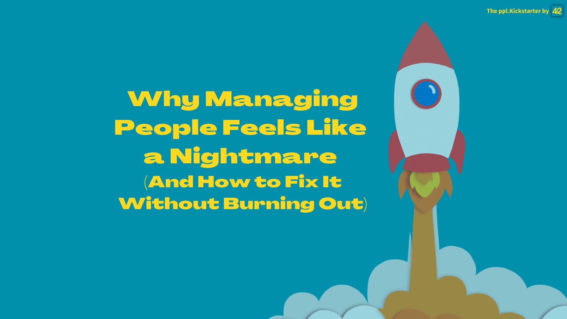 Why Managing People Feels Like a Nightmare (And How to Fix It Without Burning Out)