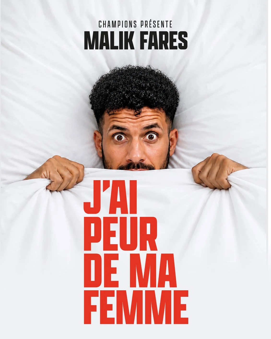 Un homme à la tête sortie de sous une couverture blanche, avec un regard surpris. Texte en français : 'Champions présente Malik Fares' et 'J'ai peur de ma femme' en rouge.