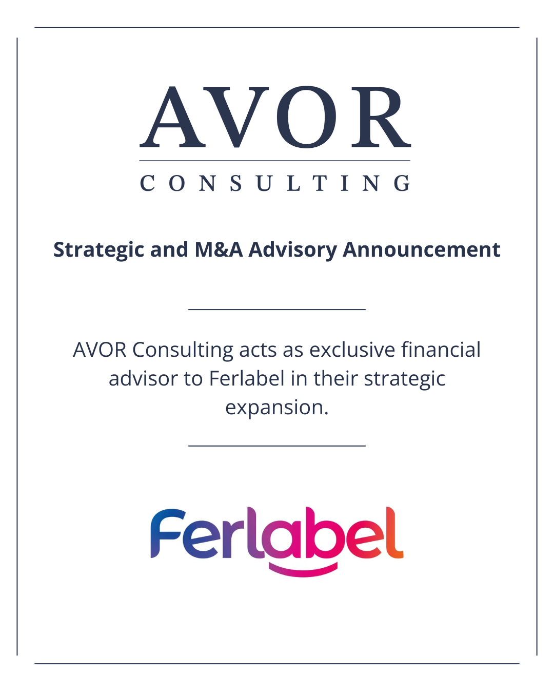 AVOR Consulting provided strategic and M&A advisory for Ferlabel, acting as exclusive financial advisor for their expansion.