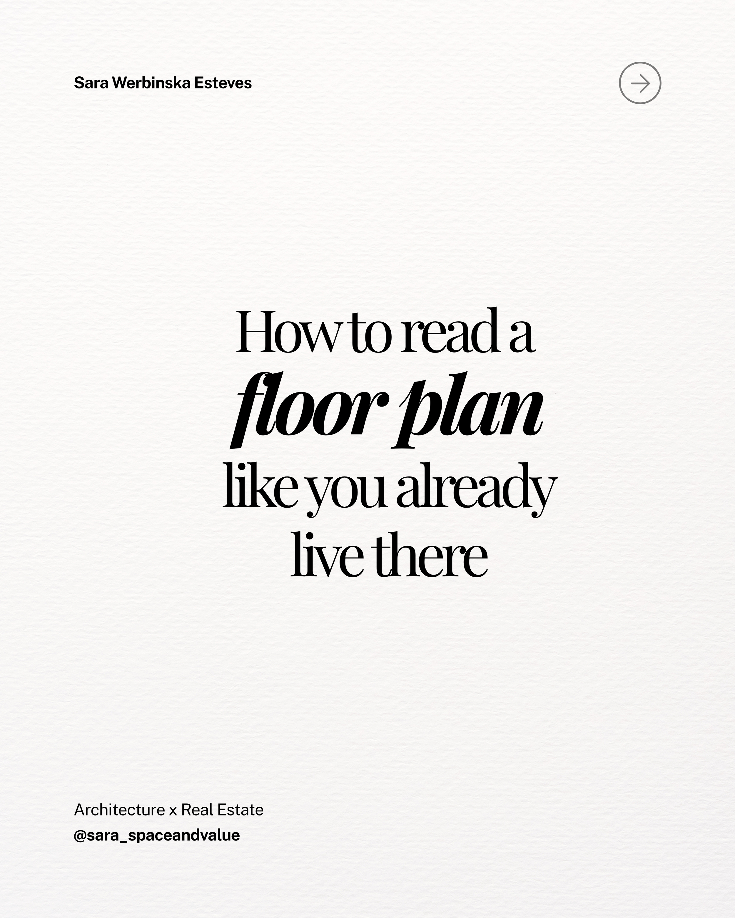 Text-based graphic with large bold font saying 'How to read a floor plan like you already live there' with smaller text at the bottom mentioning 'Architecture x Real Estate' and the Instagram handle '@sara_spaceandvalue'.