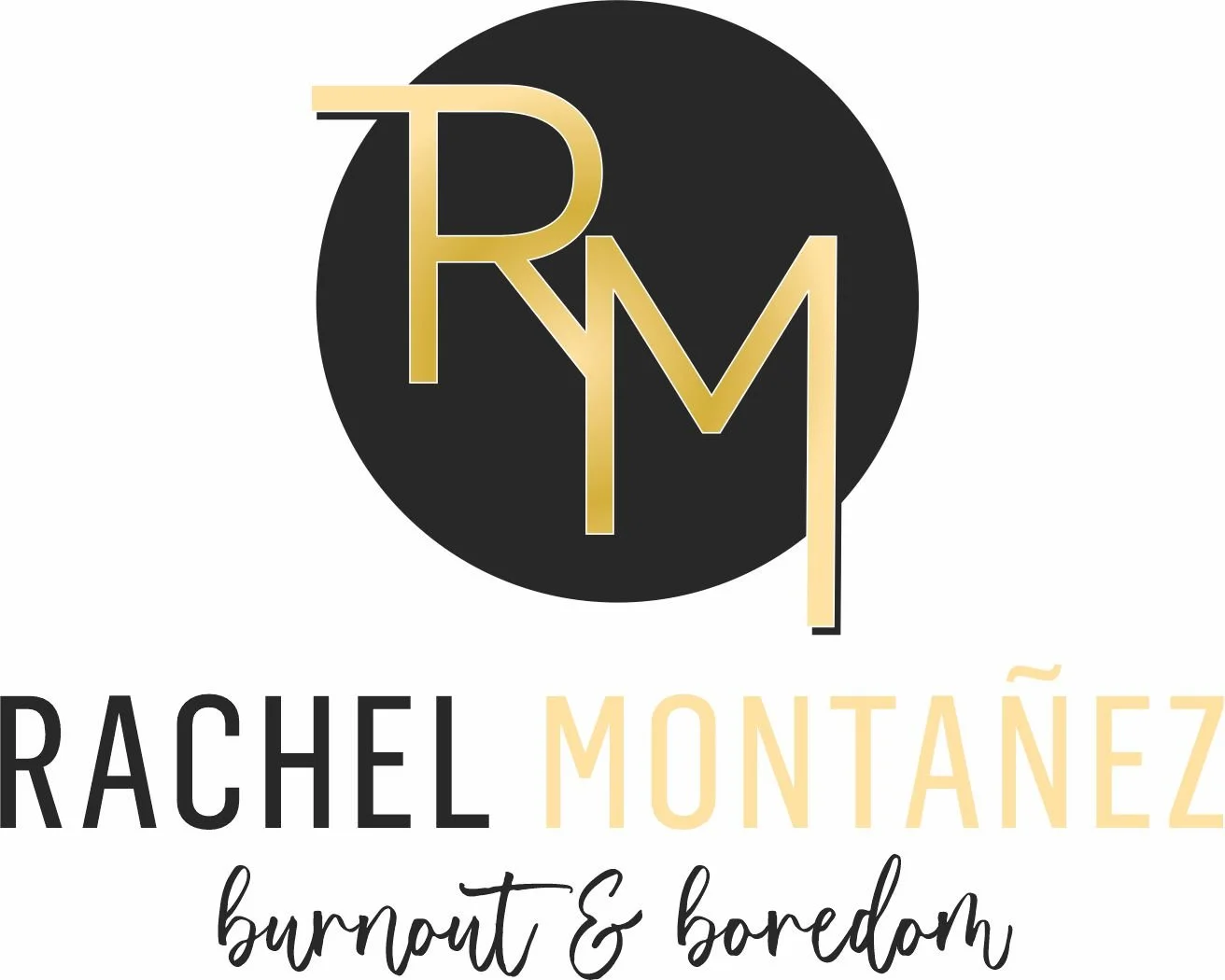 Logo with black circle and gold initials R, M, Y overlapping; text Rachel Montañez burnout & boredom in black and gold script