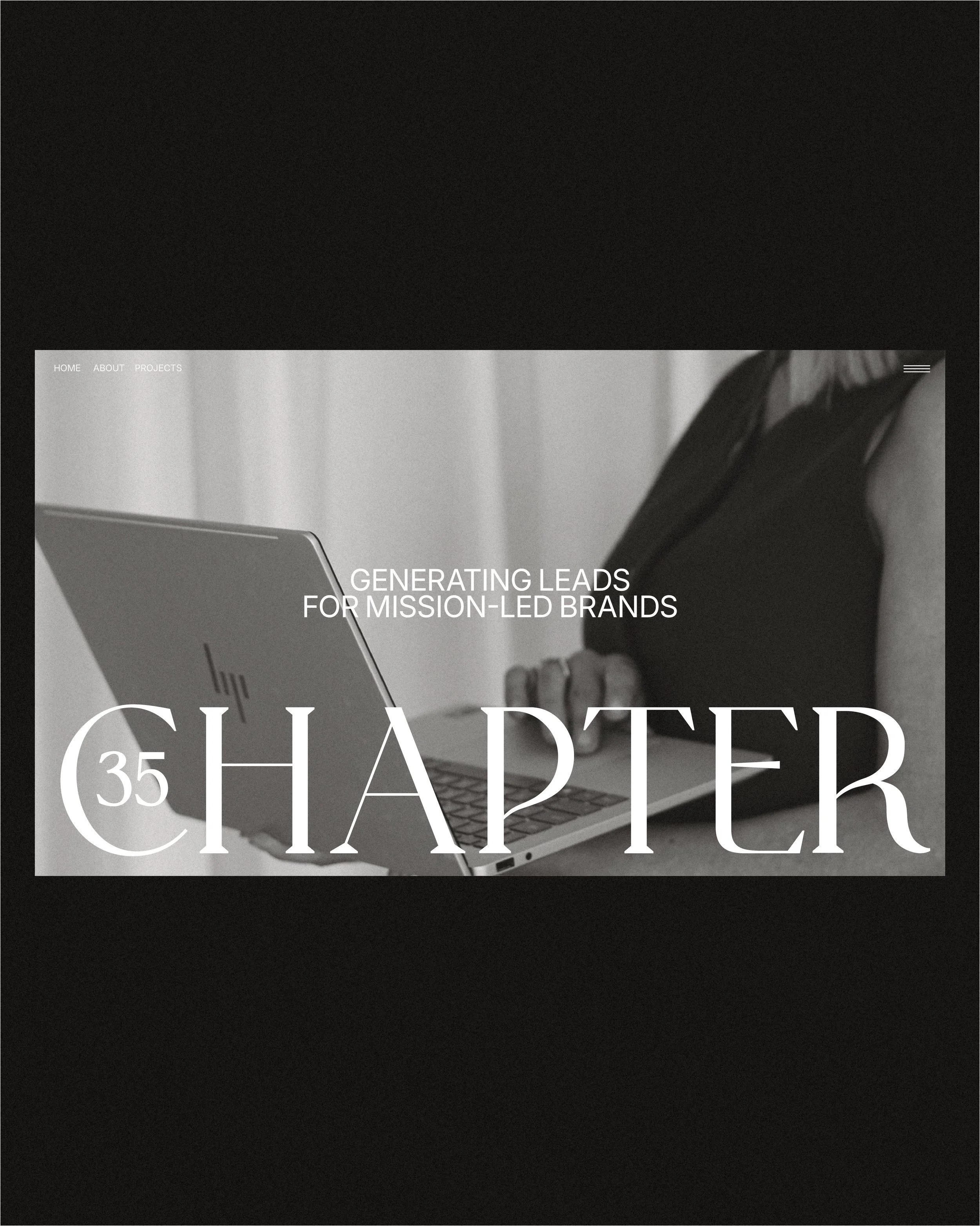 Black and white website header with navigation menu including links Home, About, Projects, featuring a person working on a laptop with large overlay text reading '35 CHAPTER' and additional text 'GENERATING LEADS FOR MISSION-LED BRANDS'.