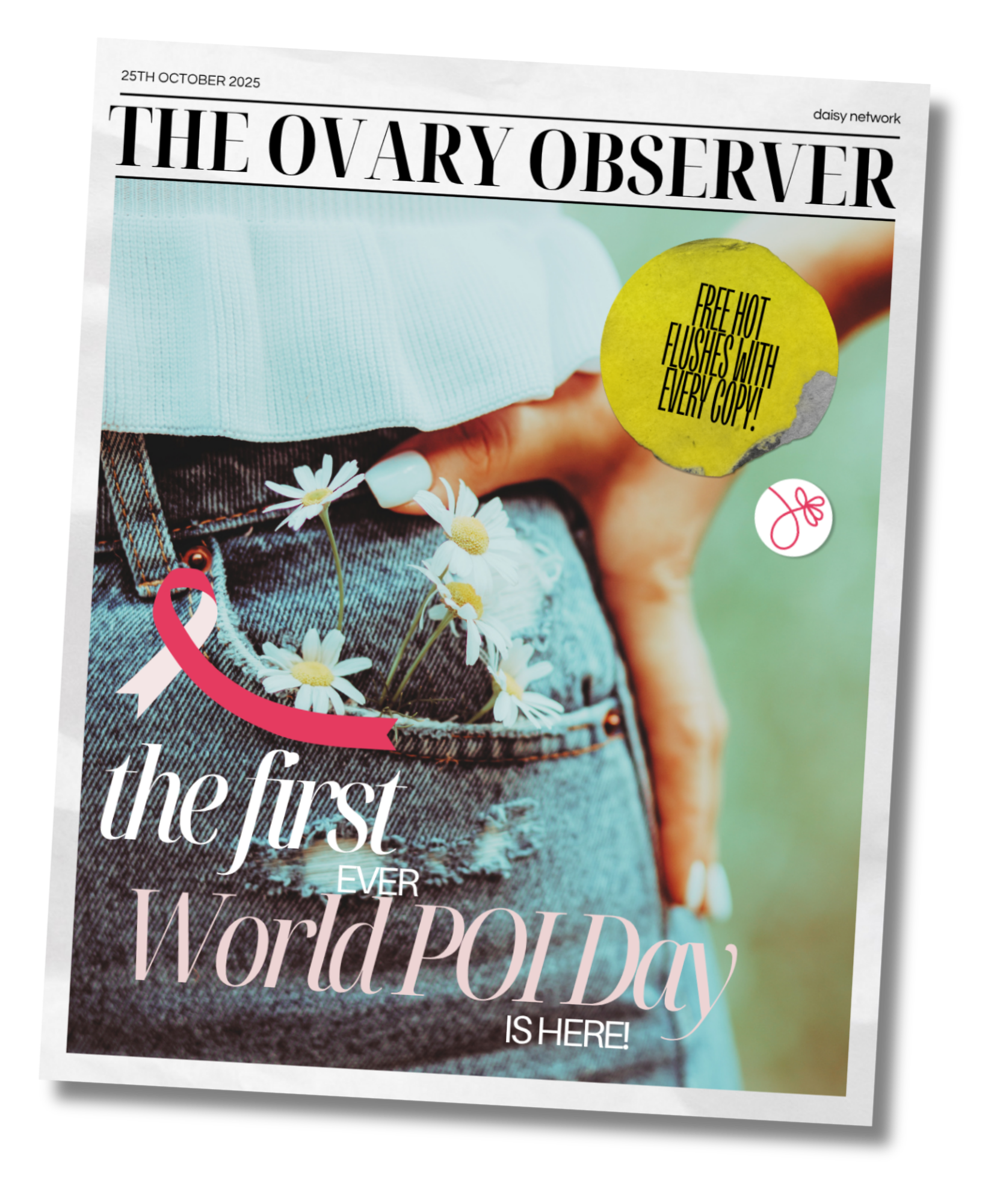 A newspaper titled 'The Ovary Observer' with a date of October 25, 2025. The front page features a model's torso wearing a light blue sweater and denim jeans with a butterfly patch. A yellow circle with the text 'Free hot flushes with every copy!' overlays part of the model's arm. Additional text on the page includes 'World Po Day' and a pink ribbon symbol at the bottom.