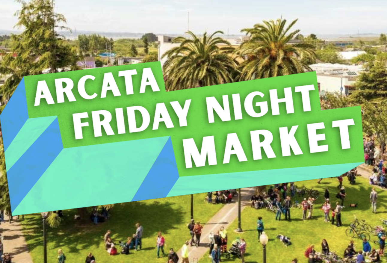 arcata FRIDAY NIGHT MARKETS 