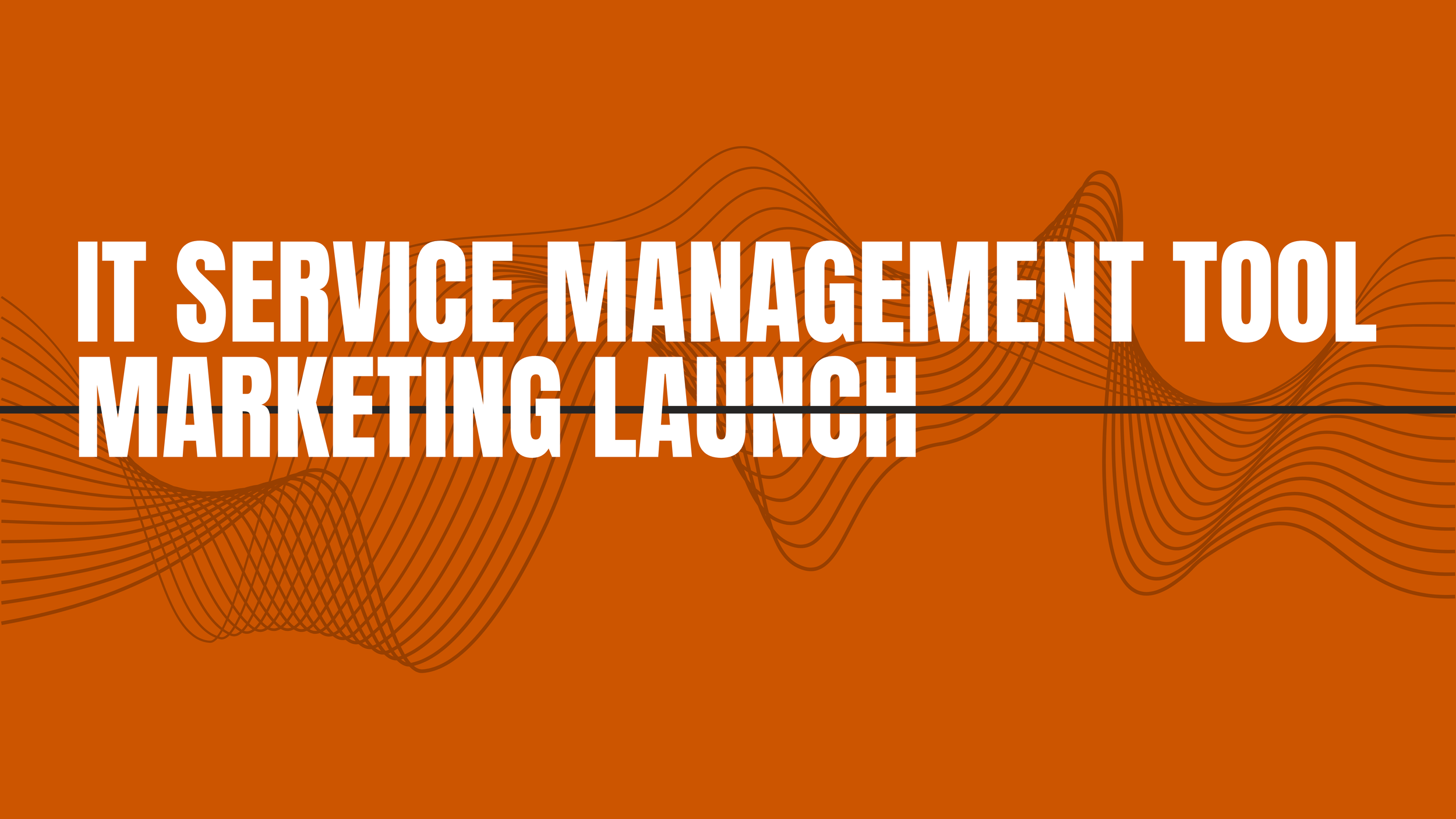 IT Service Management Tool Marketing Launch