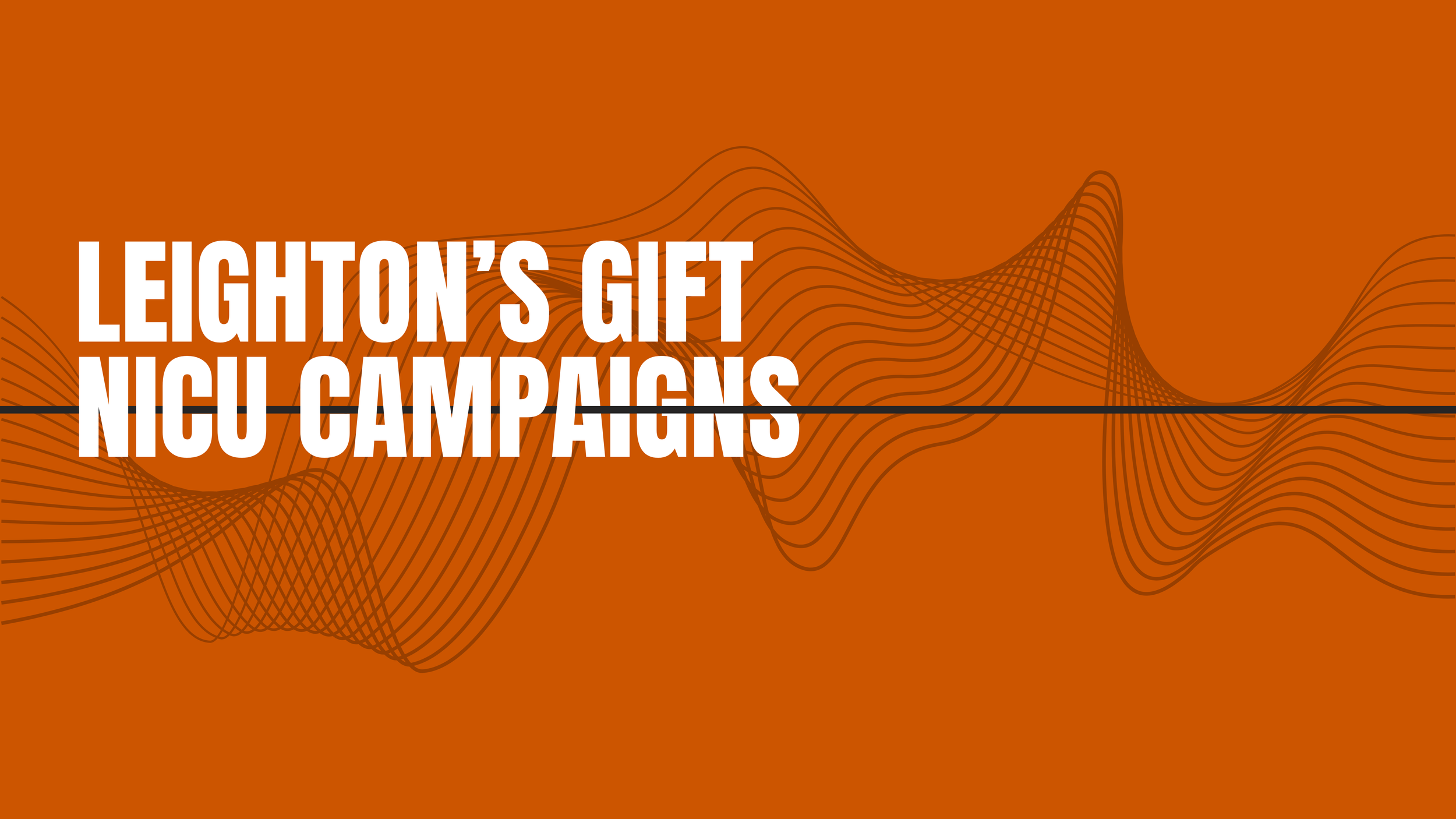 Leighton’s Gift NICU Campaigns