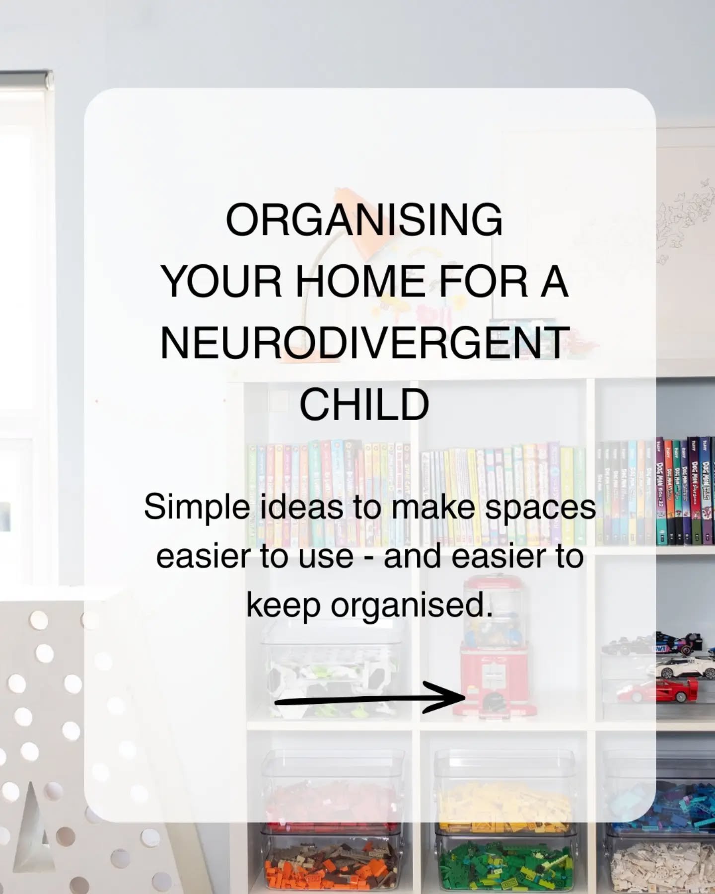 We all respond differently to mess, tidying, routines and what we consider to be &ldquo;organised&rdquo;.

For neurodivergent children, the most effective organising system often isn&rsquo;t the prettiest or most elaborate one &mdash; it&rsquo;s the 