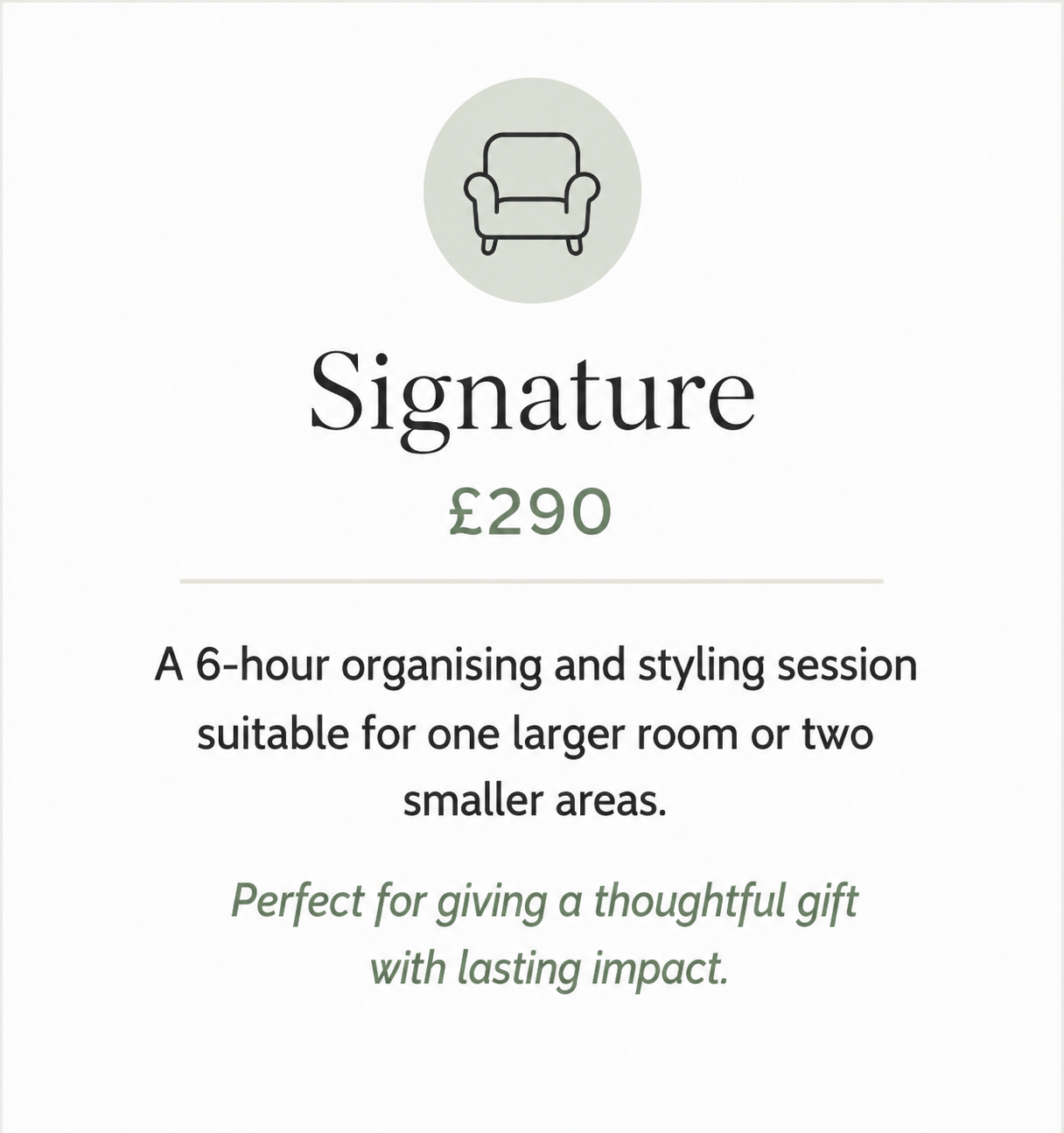 Signature home organising and styling gift voucher for a 6-hour session suitable for one larger room or two smaller areas.