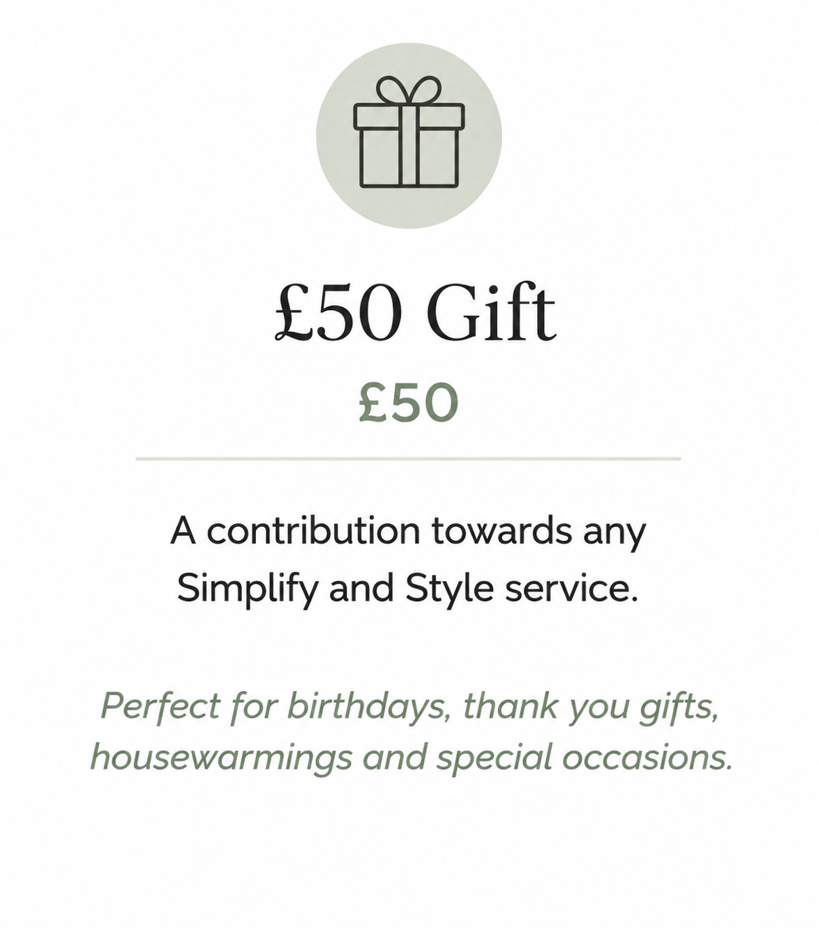 £50 gift voucher that can be used towards any Simplify and Style home organising, decluttering or styling service.