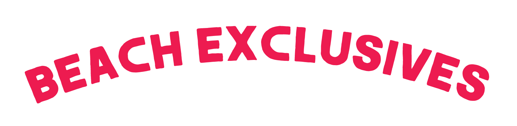 Curved, red text reading "BEACH EXCLUSIVES" on a white background.