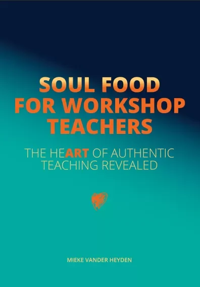 Book cover titled 'Soul Food for Workshop Teachers' by Mieke Vander Heyden, with a teal background, orange and yellow text, and a small orange heart symbol.