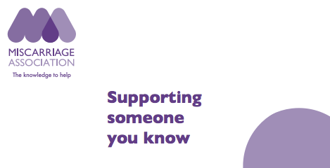 'Supporting someone you know' - new Miscarriage Association resource online now