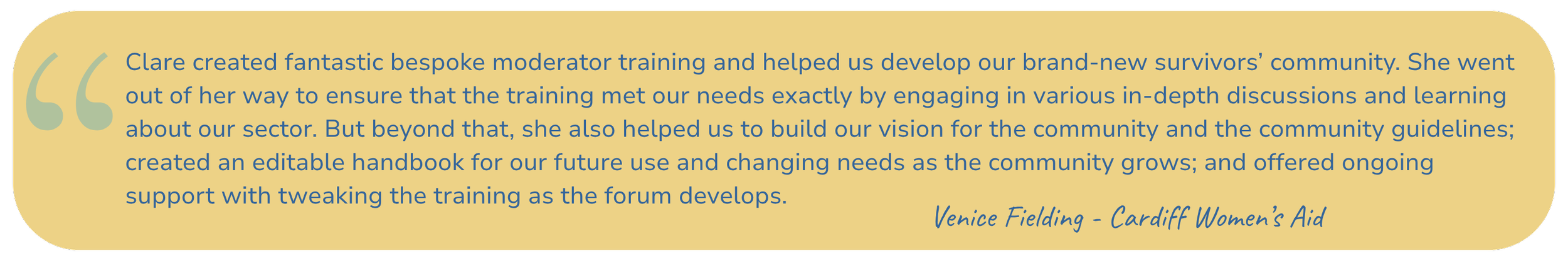 A yellow speech bubble with blue text containing a quote about Clare's contributions to training and community development by Venice Fielding of Cardiff Women's Aid.