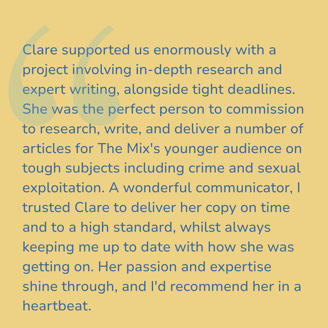 Text excerpt praising Clare's support, research, writing skills, and work on articles about crime and sexual exploitation for The Mix, highlighting Clare's reliability, expertise, and passionate communication.
