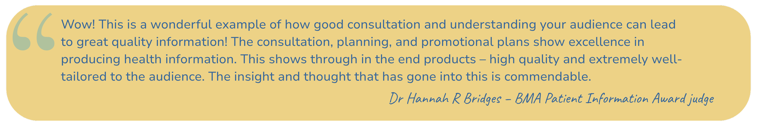 Testimonial quote on a light yellow background praising consultation and planning for producing health information, signed by Dr. Hannah R Bridges.