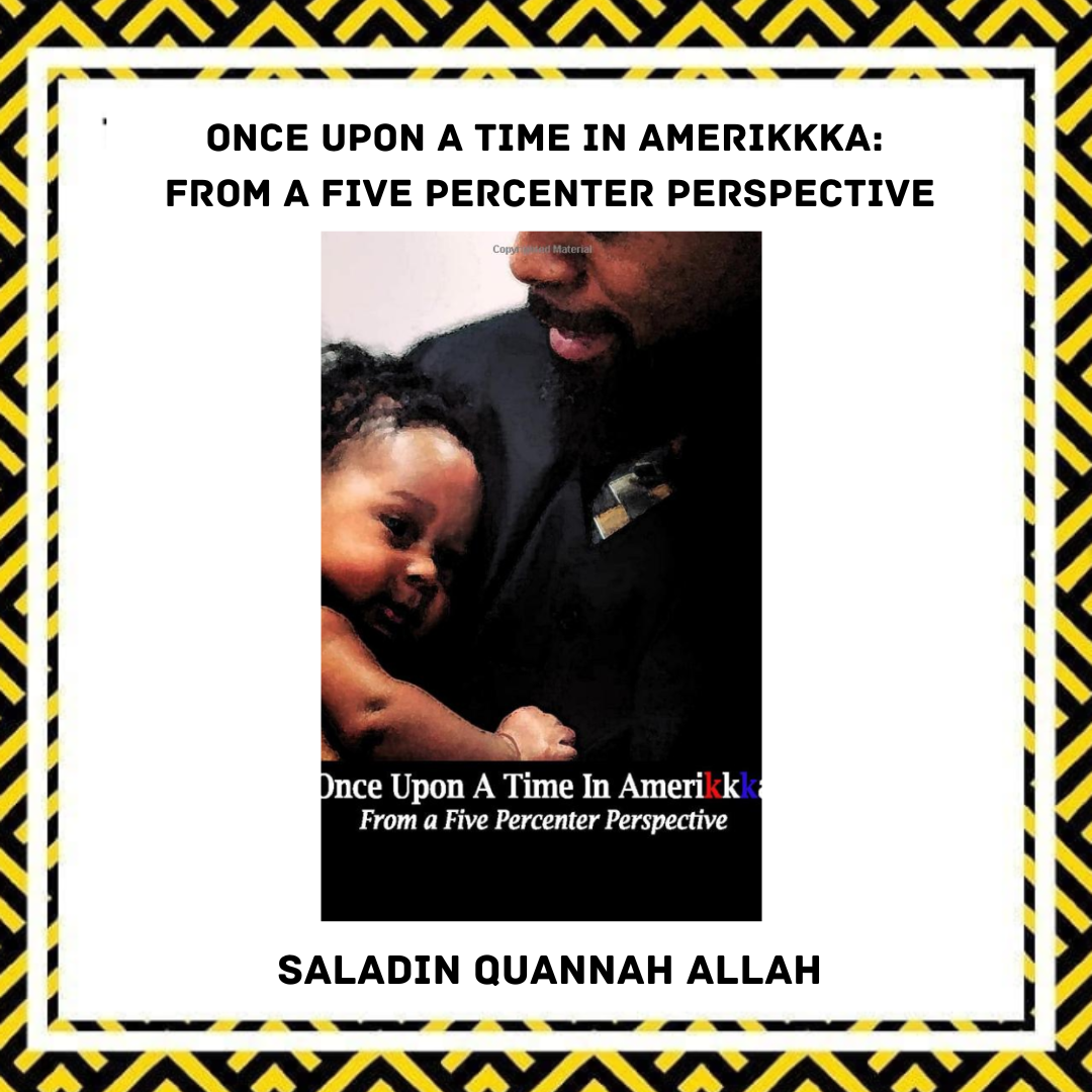 Book cover titled "Once Upon a Time In Amerikka: From a Five Percent Perspective" by Saladim Quannah Allah, featuring a man holding a smiling baby, with black, yellow, and white patterned borders.