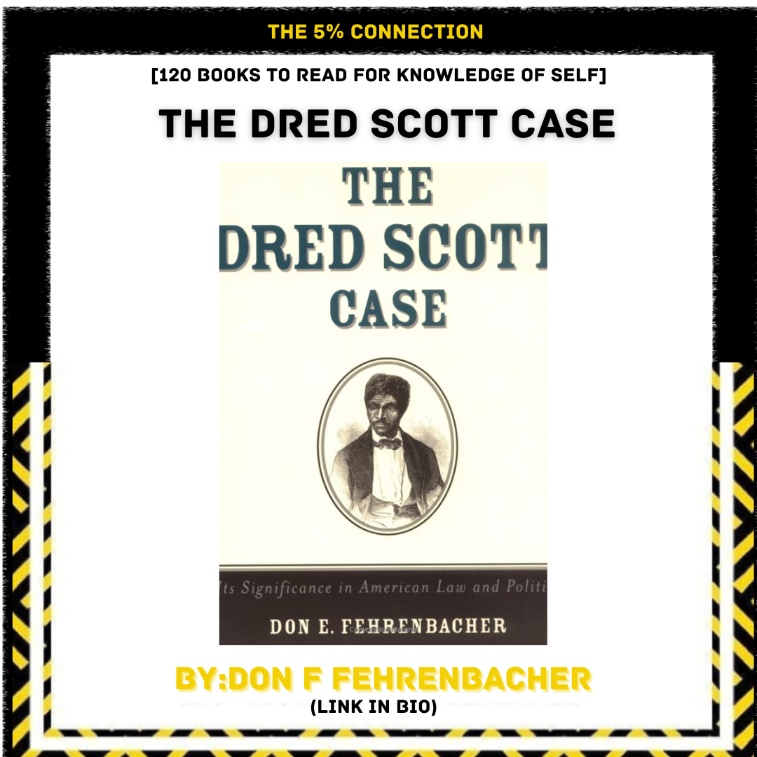 Cover of a book titled "The Dred Scott Case" by Don E. Fehrenbacher, featuring a portrait of Dred Scott, with a black, white, and yellow striped border and text advertising 120 books to read for knowledge of self.