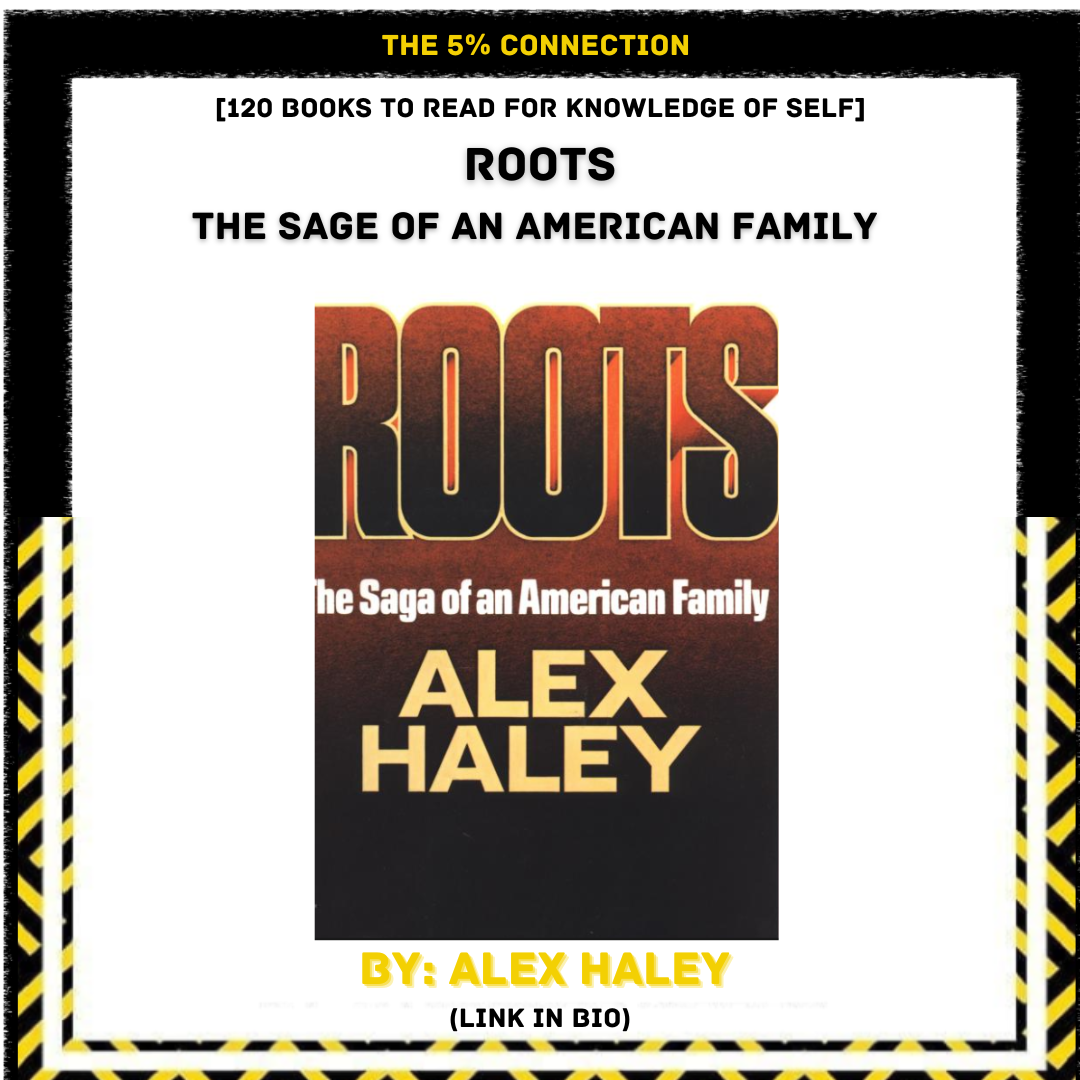 Book cover titled "Roots: The Saga of an American Family" by Alex Haley, with a black and brown background and large bold text for the title and author's name. Additional text includes "The 5% Connection," "120 Books to Read for Knowledge of Self," a