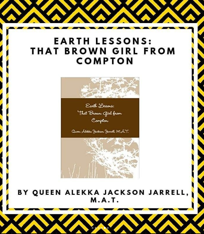 Book cover titled "Earth Lessons: That Brown Girl from Compton" by Queen Alekka Jackson Jarrell, M.A.T., with a black and yellow geometric patterned border.