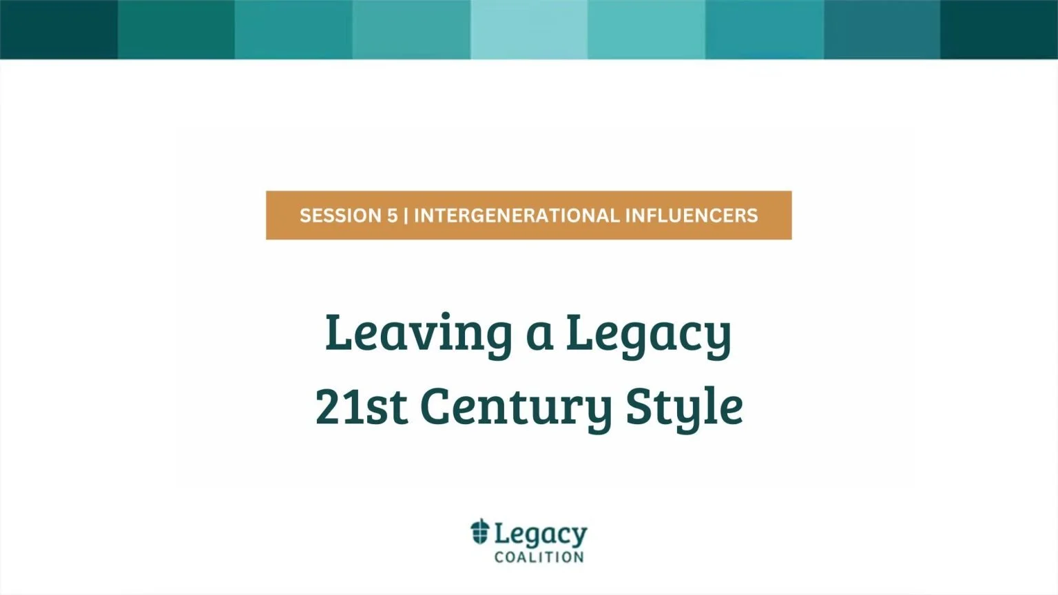 Session 5 - Legacy
